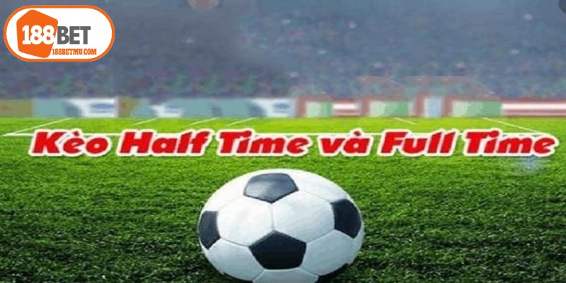 Kèo Tài Xỉu Bóng Đá - Cách Đọc Kèo Và Chơi Cực Dễ Thắng 12 Kèo half time và full time hiện nhận được sự quan tâm lớn từ cộng đồng