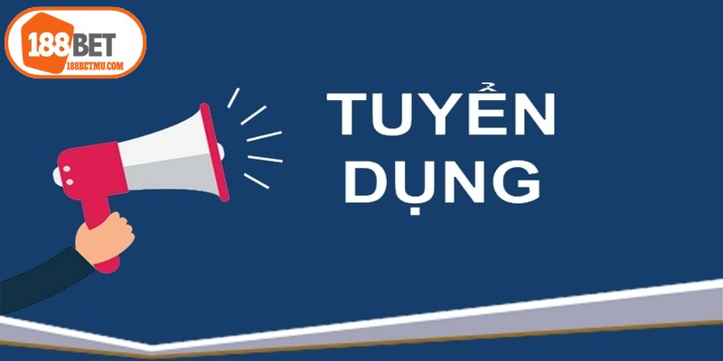 Nhân viên 188BET hỗ trợ cho hội viên chơi game liên tục tuyển dụng